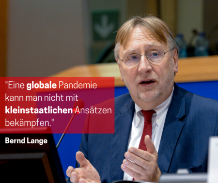 Ein Foto von Bernd Lange mit dem Zitat "Eine globale Pandemie kann man nicht mit kleinstaatlichen Ansätzen bekämpfen"